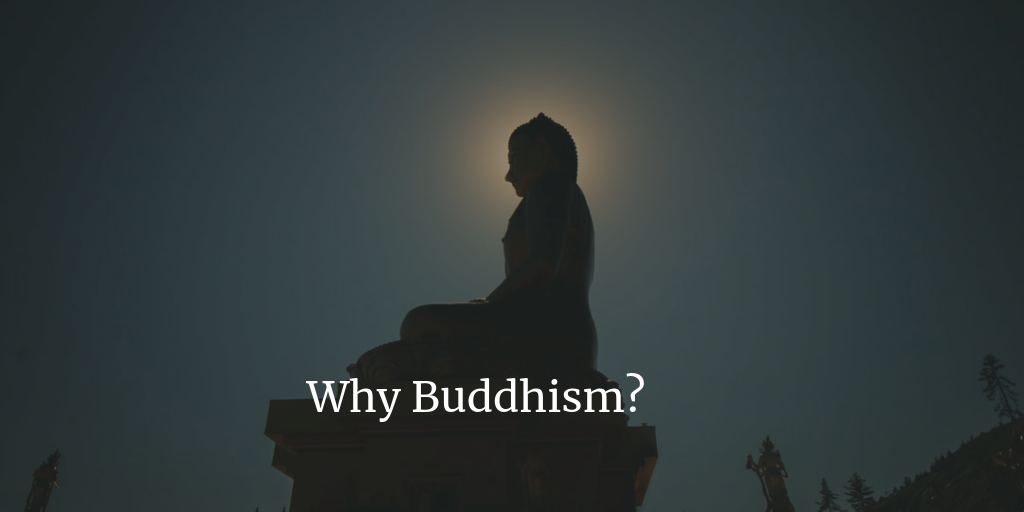 Why Buddhism?